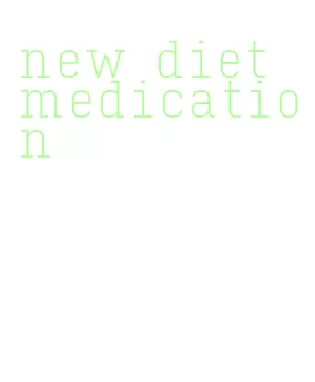 new diet medication