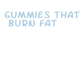 gummies that burn fat
