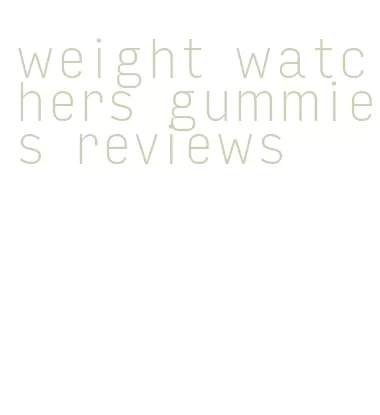 weight watchers gummies reviews