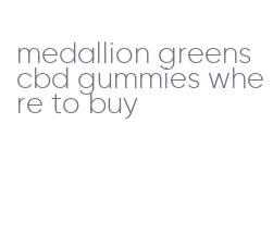 medallion greens cbd gummies where to buy