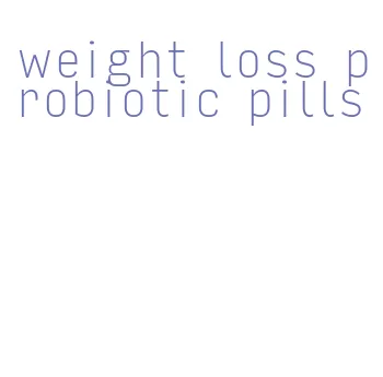 weight loss probiotic pills