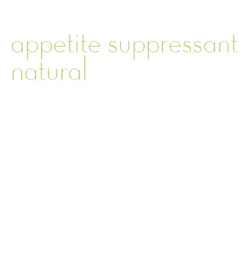 appetite suppressant natural