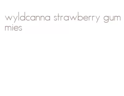 wyldcanna strawberry gummies