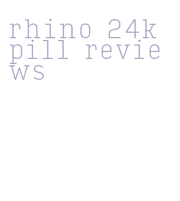 rhino 24k pill reviews