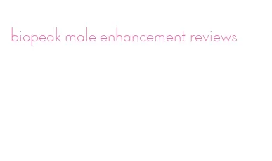 biopeak male enhancement reviews