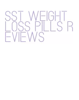 sst weight loss pills reviews