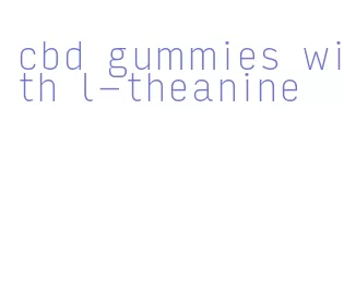 cbd gummies with l-theanine