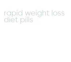 rapid weight loss diet pills