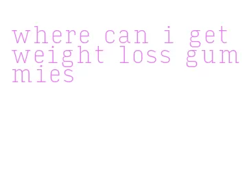 where can i get weight loss gummies