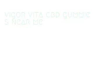 vigor vita cbd gummies near me