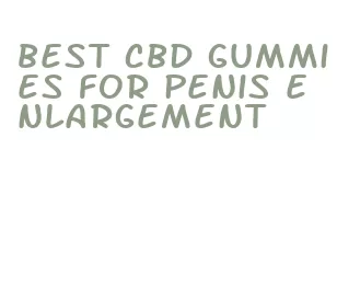 best cbd gummies for penis enlargement