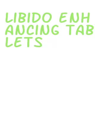 libido enhancing tablets
