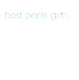 best penis girth