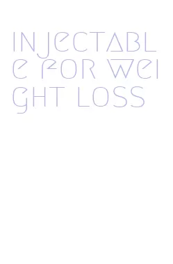 injectable for weight loss
