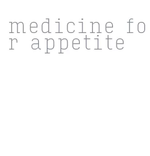 medicine for appetite