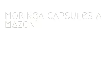 moringa capsules amazon