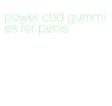 power cbd gummies for penis