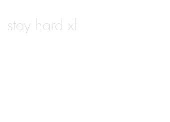 stay hard xl
