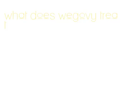 what does wegovy treat