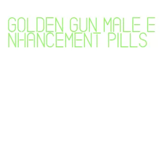 golden gun male enhancement pills