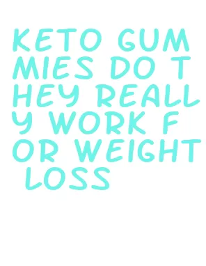 keto gummies do they really work for weight loss