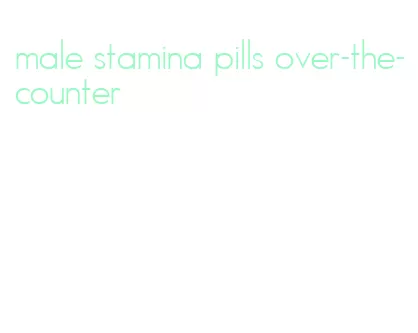 male stamina pills over-the-counter