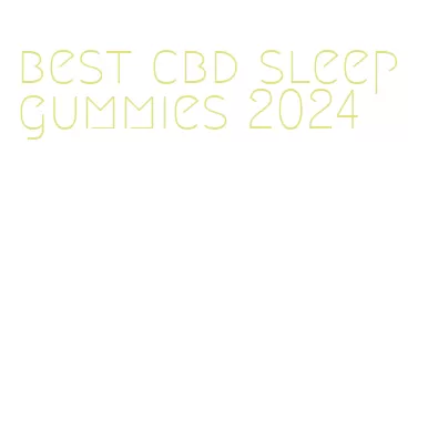 best cbd sleep gummies 2024