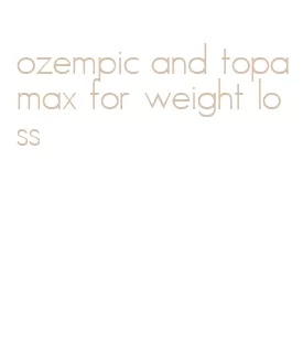 ozempic and topamax for weight loss