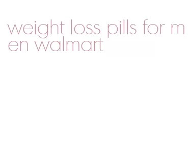 weight loss pills for men walmart