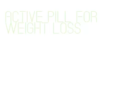 active pill for weight loss