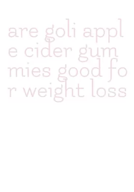 are goli apple cider gummies good for weight loss