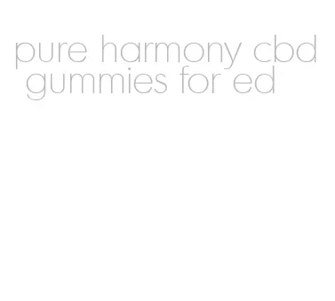 pure harmony cbd gummies for ed