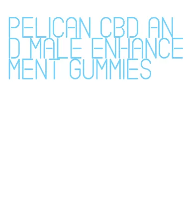 pelican cbd and male enhancement gummies