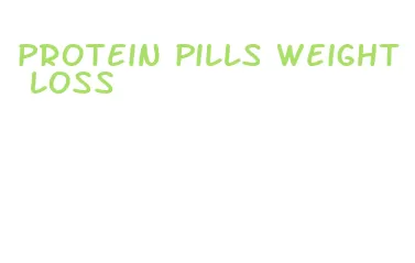 protein pills weight loss