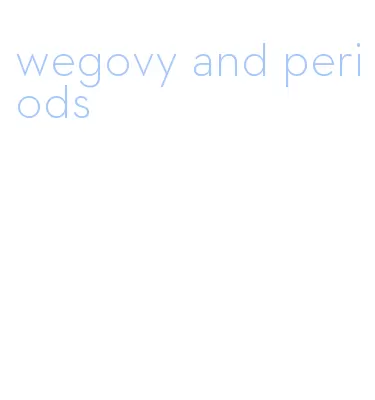 wegovy and periods