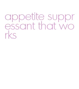 appetite suppressant that works