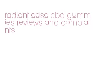 radiant ease cbd gummies reviews and complaints