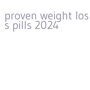 proven weight loss pills 2024