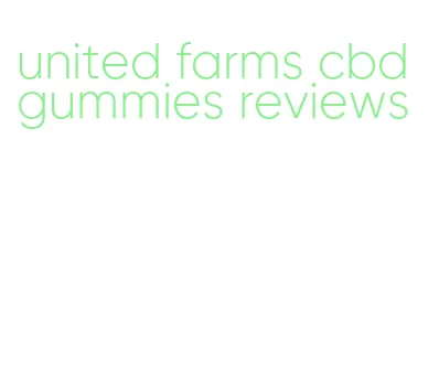 united farms cbd gummies reviews