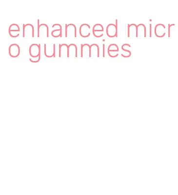 enhanced micro gummies