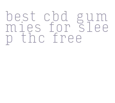 best cbd gummies for sleep thc free