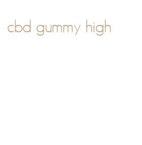 cbd gummy high