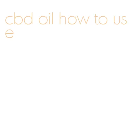 cbd oil how to use