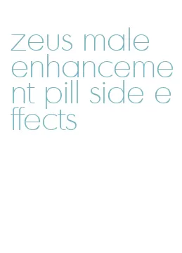 zeus male enhancement pill side effects