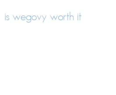 is wegovy worth it